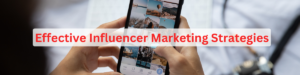 Strategies for Influencers Marketing with Best Result