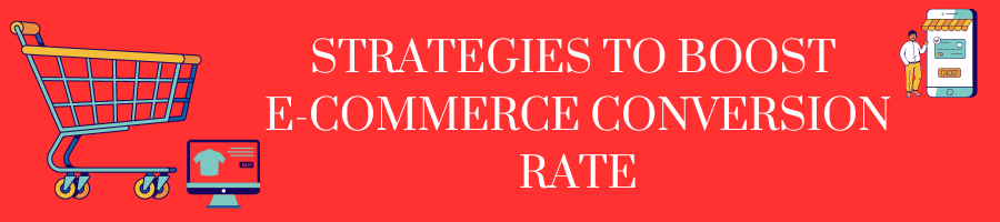 Strategies to boost e-commerce conversion rate